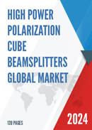 Global High Power Polarization Cube Beamsplitters Market Research Report 2023