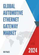 Global Automotive Ethernet Gateway Market Research Report 2023