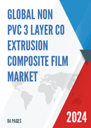 Global Non PVC 3 Layer Co Extrusion Composite Film Market Research Report 2024