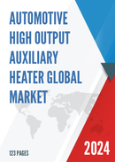 Global Automotive High Output Auxiliary Heater Market Research Report 2023