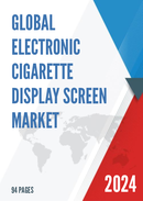 Global Electronic Cigarette Display Screen Market Research Report 2024