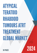 Global Atypical Teratoid Rhabdoid Tumours ATRT Treatment Market Research Report 2023