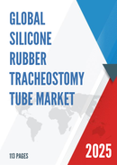 Global Silicone Rubber Tracheostomy Tube Market Insights Forecast to 2028