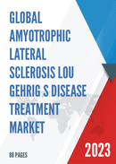 Global Amyotrophic Lateral Sclerosis Lou Gehrig s Disease Treatment Market Size Status and Forecast 2021 2027