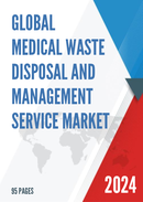 Global Medical Waste Disposal and Management Service Market Research Report 2023