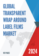 Global Transparent Wrap Around Label Films Market Research Report 2024