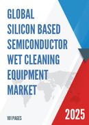 Global Silicon Based Semiconductor Wet Cleaning Equipment Market Research Report 2025