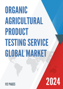 Global Organic Agricultural Product Testing Service Market Research Report 2023