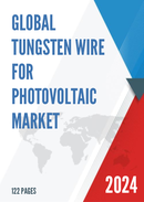 Global Tungsten Wire for Photovoltaic Market Research Report 2022