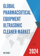 Global Pharmaceutical Equipment Ultrasonic Cleaner Market Research Report 2023