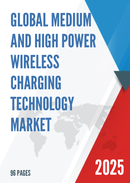 Global Medium and High power Wireless Charging Technology Market Research Report 2025