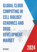 Global and United States Cloud Computing in Cell Biology Genomics and Drug Development Market Size Status and Forecast 2021 2027