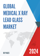 Global Medical X ray Lead Glass Market Research Report 2023