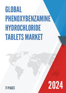 Global Phenoxybenzamine Hydrochloride Tablets Market Research Report 2024