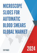 Global Microscope Slides for Automatic Blood Smears Market Research Report 2023