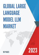Global Large Language Model LLM Market Research Report 2023