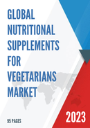 Global Nutritional Supplements for Vegetarians Market Research Report 2023