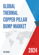 Global Thermal Copper Pillar Bump Market Research Report 2023