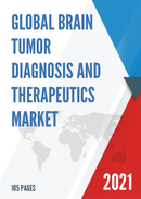 Global Brain Tumor Diagnosis and Therapeutics Market Size Status and Forecast 2021 2027