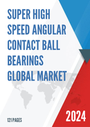 Global Super High Speed Angular Contact Ball Bearings Market Research Report 2023