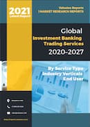 Investment Banking Trading Services Market by Service Type Equity Underwriting Debt Underwriting Services Trading Related Services Financial Advisory AND Others and Industry Verticals BFSI Healthcare Manufacturing Energy Utilities IT Telecom Retail Consumer Goods Media Entertainment and Others Global Opportunity Analysis and Industry Forecast 2020 2027