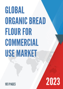 Global Organic Bread Flour for Commercial Use Market Insights Forecast to 2028