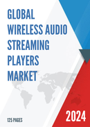 Global Wireless Audio Streaming Players Market Research Report 2023