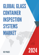 Global Glass Container Inspection Systems Market Research Report 2023