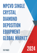 Global MPCVD Single Crystal Diamond Deposition Equipment Market Research Report 2023