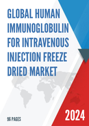 Global Human Immunoglobulin for Intravenous Injection Freeze Dried Market Research Report 2022