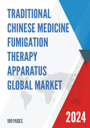 Global Traditional Chinese Medicine Fumigation Therapy Apparatus Market Research Report 2023