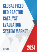 Global Fixed Bed Reactor Catalyst Evaluation System Market Research Report 2024