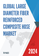 Global Large Diameter Fiber Reinforced Composite Hose Market Research Report 2024