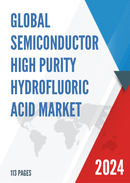 Global Semiconductor High Purity Hydrofluoric Acid Market Research Report 2022