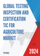 Global Testing Inspection and Certification TIC for Agriculture Market Insights and Forecast to 2028
