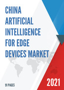 China Artificial Intelligence for Edge Devices Market Report Forecast 2021 2027