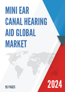 Global Mini Ear Canal Hearing Aid Market Research Report 2023