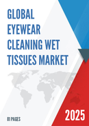 Global Eyewear Cleaning Wet Tissues Market Research Report 2024