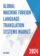 Global Machine Foreign Language Translation Systems Market Research Report 2023