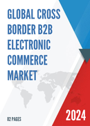 Global Cross Border B2B Electronic Commerce Market Size Status and Forecast 2021 2027