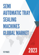 Global Semi Automatic Tray Sealing Machines Market Insights and Forecast to 2028