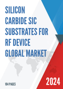 Global Silicon Carbide SiC Substrates for RF Device Market Research Report 2022