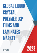 Global Liquid Crystal Polymer LCP Films and Laminates Market Outlook 2022