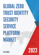 Global Zero Trust Identity Security Service Platform Market Research Report 2023