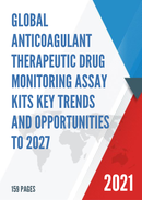 Global Anticoagulant Therapeutic Drug Monitoring Assay Kits Key Trends and Opportunities to 2027