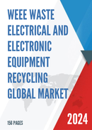 Global and United States WEEE Waste Electrical and Electronic Equipment Recycling Market Report Forecast 2022 2028