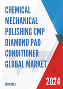 Global Chemical Mechanical Polishing CMP Diamond Pad Conditioner Market Size Manufacturers Supply Chain Sales Channel and Clients 2021 2027