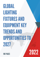 Global Lighting Fixtures and Equipment Key Trends and Opportunities to 2027