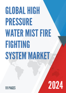 Global High Pressure Water Mist Fire Fighting System Market Research Report 2023