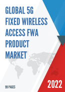Global 5G Fixed Wireless Access FWA Product Market Research Report 2022